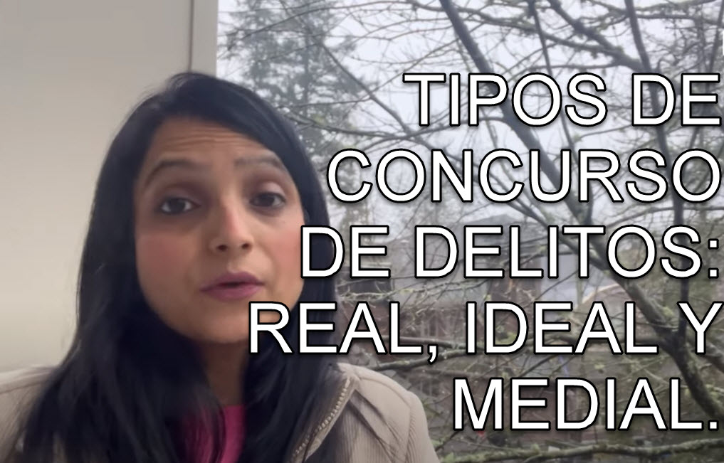 DIFERENTES TIPOS DE CONCURSO DE DELITOS_REAL_IDEAL Y MEDIAL
