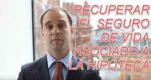 RECUPERAR EL SEGURO DE VIDA ASOCIADO A LA HIPOTECA