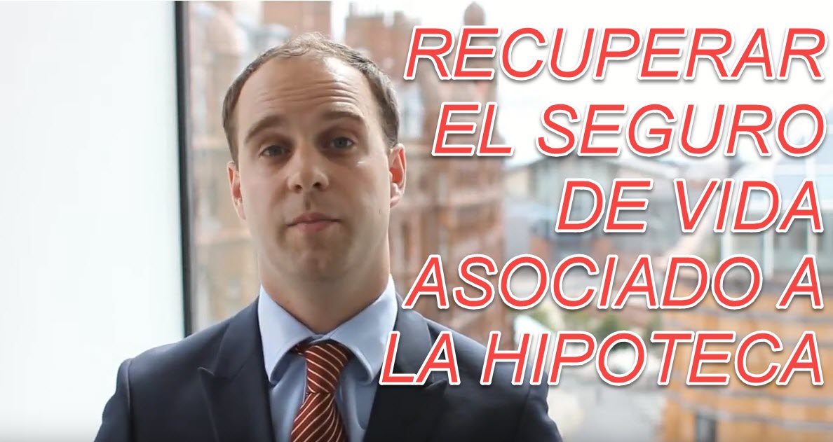 RECUPERAR EL SEGURO DE VIDA ASOCIADO A LA HIPOTECA